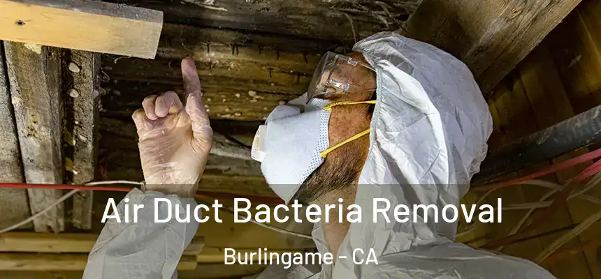  Air Duct Bacteria Removal Burlingame - CA