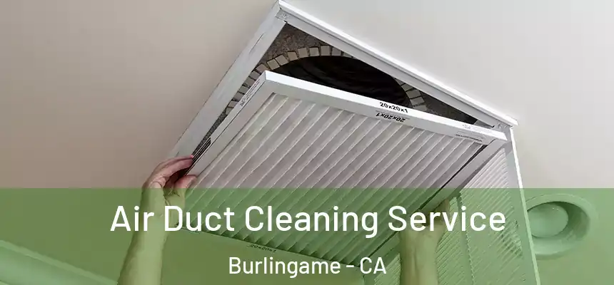  Air Duct Cleaning Service Burlingame - CA