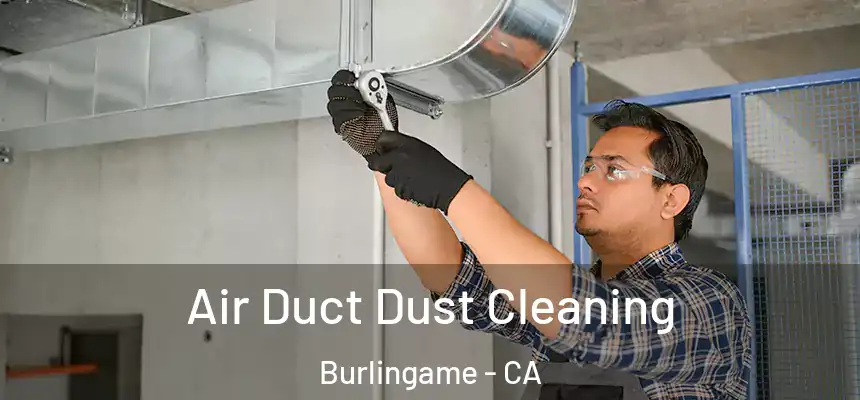 Air Duct Dust Cleaning Burlingame - CA