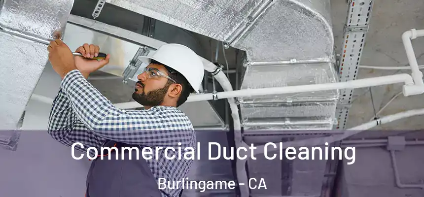  Commercial Duct Cleaning Burlingame - CA