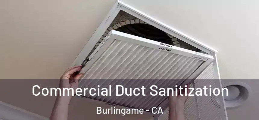 Commercial Duct Sanitization Burlingame - CA