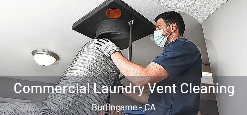  Commercial Laundry Vent Cleaning Burlingame - CA
