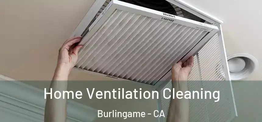  Home Ventilation Cleaning Burlingame - CA