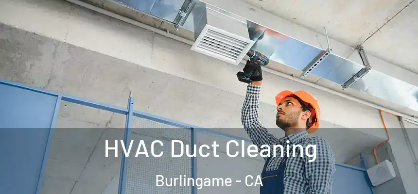 HVAC Duct Cleaning Burlingame - CA