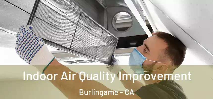  Indoor Air Quality Improvement Burlingame - CA