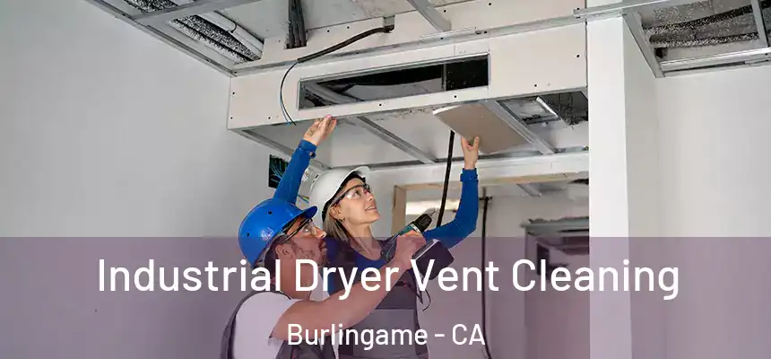  Industrial Dryer Vent Cleaning Burlingame - CA