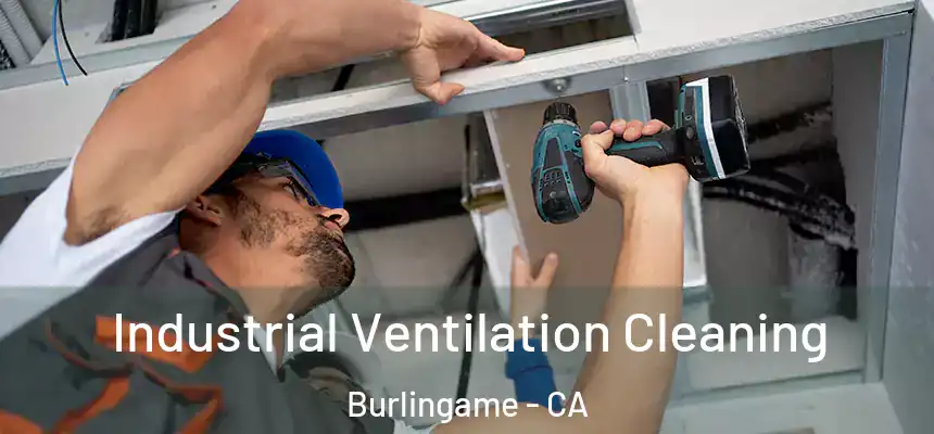  Industrial Ventilation Cleaning Burlingame - CA