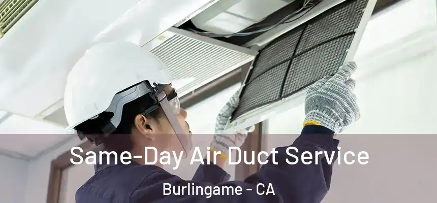  Same-Day Air Duct Service Burlingame - CA